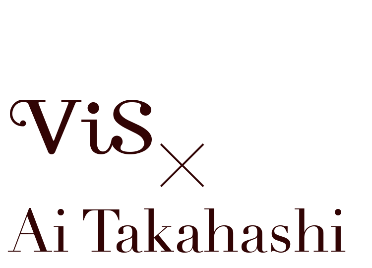 ViS×Ai Takahashi Collaboration